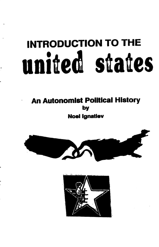 INTRODUCTION TO THE united states An Autonomist Political History by Noel ignatiev